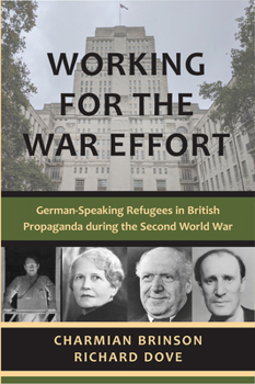 Paperback Working for the War Effort: German-Speaking Refugees in British Propaganda During the Second World War Book