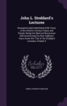 John L. Stoddard's Lectures V5: Illustrated and Embellished with Views of the World's Famous Places and People (1898) - Book #5 of the John L. Stoddard's Lectures