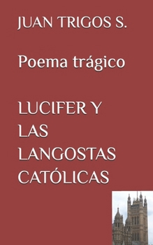 Paperback Lucifer Y Las Langostas Católicas: Hemoficción [Spanish] Book