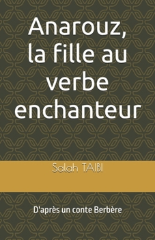 Paperback Anarouz, la fille au verbe enchanteur: D'après un conte Berbère [French] Book
