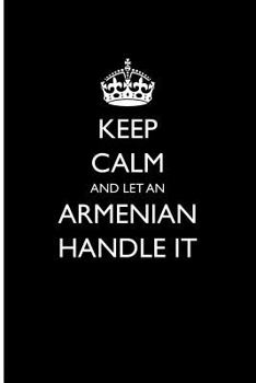 Paperback Keep Calm and Let an Armenian Handle It: Blank Lined Journal Book