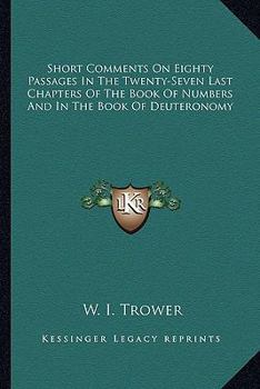Short Comments On Eighty Passages In The Twenty-Seven Last Chapters Of The Book Of Numbers And In The Book Of Deuteronomy