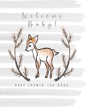 Paperback Welcome Baby! Baby shower log book: The perfect keepsake book to record all your guests thoughts and good wishes at your baby shower - Pretty grey wat Book