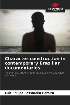 Paperback Character construction in contemporary Brazilian documentaries Book