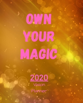Paperback Own Your Magic: Manifestation Planner With Vision Board And Visualization - 2020 Planner Weekly, Monthly And Daily - Jan 1, 2020 to De Book