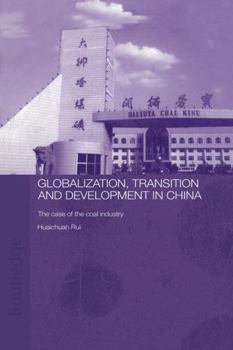 Paperback Globalisation, Transition and Development in China: The Case of the Coal Industry Book