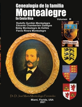 Paperback Genealogia de la Familia MONTEALEGRE en Costa Rica - Volumen III [Spanish] Book