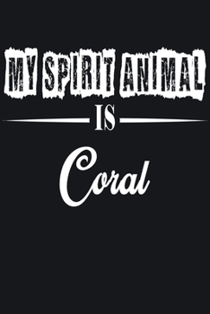 My Spirit Animal is Coral: Notebook Journal Pet and  Animal Zoo Lover Africa Safari and wildlife Fans  Notebook 6x9 Inches 110 dotted pages for notes, ... | Organizer writing book diary
