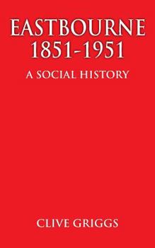 Paperback Eastbourne 1851 - 1951 - A Social History Book