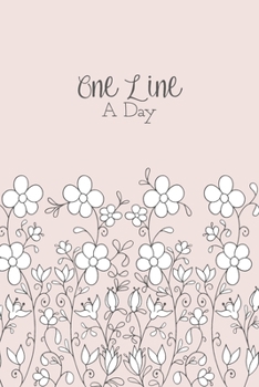 One Line A Day: A 5 Year Diary Memory Book Daily Writing Journal - Pretty Growing Flowers Cover