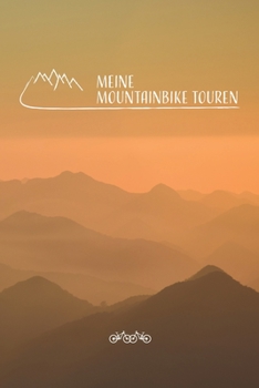 Meine Mountainbike Touren: Mountainbike Tourenbuch zum Ausf�llen Tourenbuch zum Eintragen als Geschenk f�r Mountainbiker Radfahrer, Fahrrad Fans und Radsportler mit Platz f�r 50 Touren, Geschenk f�r V
