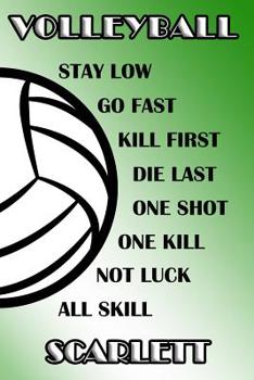 Volleyball Stay Low Go Fast Kill First Die Last One Shot One Kill Not Luck All Skill Scarlett: College Ruled - Composition Book - Green and White School Colors