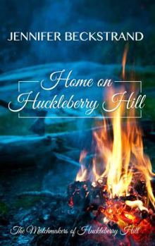 Home on Huckleberry Hill - Book #9 of the Matchmakers of Huckleberry Hill