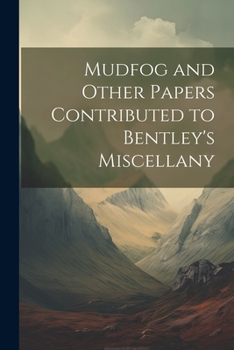 Paperback Mudfog and Other Papers Contributed to Bentley's Miscellany Book