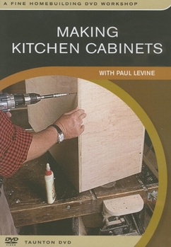 DVD Making Kitchen Cabinets: With Paul Levine Book