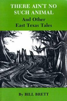 Paperback There Ain't No Such Animal: And Other East Texas Tales Book