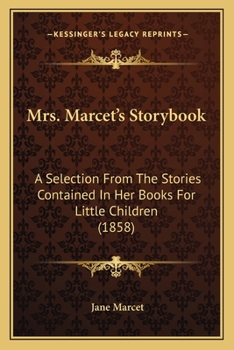 Paperback Mrs. Marcet's Storybook: A Selection From The Stories Contained In Her Books For Little Children (1858) Book