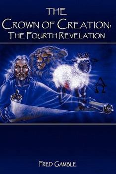 Paperback The Crown of Creation: The Fourth Revelation Book