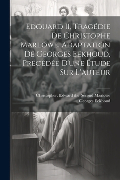 Paperback Edouard II, tragédie de Christophe Marlowe. Adaptation de Georges Eekhoud, précédée d'une étude sur l'auteur [French] Book
