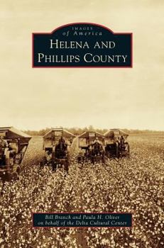 Helena and Phillips County - Book  of the Images of America: Arkansas