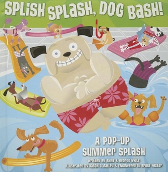 Paperback Splish Splash, Dog Bash!: A Pop-Up Summer Splash Book