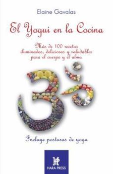 Paperback El Yogui En La Cocina: Mas de 100 Recetas Iluminadas, Deliciosas y Saludables Para El Cuerpo y El Alma. [Spanish] Book