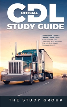 Paperback Official CDL Study Guide: Commercial Driver's License Guide: Exam Prep, Practice Test Questions, and Beginner Friendly Training for Classes A, B, & C. Book
