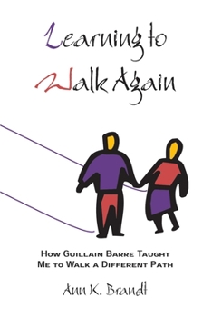 Paperback Learning to Walk Again: How Guillain Barre Taught Me to Walk a Different Path Book