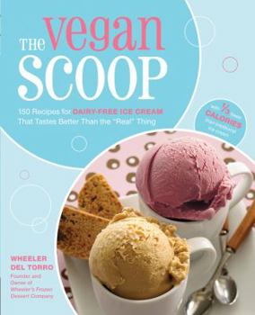 Paperback The Vegan Scoop: 150 Recipes for Dairy-Free Ice Cream That Tastes Better Than the "real" Thing Book