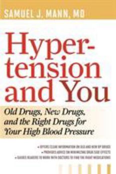 Paperback Hypertension and You: Old Drugs, New Drugs, and the Right Drugs for Your High Blood Pressure Book