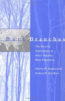 Bare Branches: The Security Implications of Asia's Surplus Male Population (BCSIA Studies in International Security) - Book  of the Belfer Center Studies in International Security