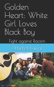 Paperback Golden Heart: White Girl Loves Black Boy: Fight against Racism Book