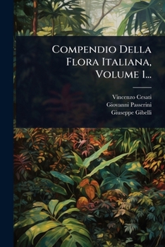 Compendio Della Flora Italiana, Volume 1... (Italian Edition)