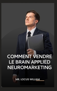 Paperback Comment Vendre Le Brain Applied Neuromarketing [French] Book