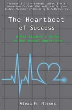 The Heartbeat of Success: A Med Student's Guide to Med School Admissions