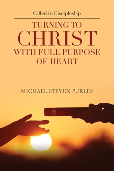 Paperback Called to Discipleship: Turning to Christ with Full Purpose of Heart Book