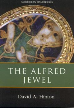 Paperback The Alfred Jewel and Other Late Anglo-Saxon Metalwork: Ashmolean Handbook Series Book