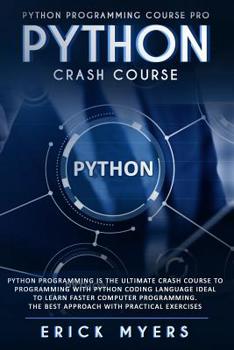 Paperback Python Crash Course: Python Programming Is The Ultimate Crash Course To Programming With Python Coding Language Ideal To Learn Faster Compu Book
