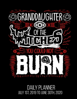 Granddaughter Of The Witches You Could Not Burn Daily Planner July 1st, 2019 To June 30th, 2020: We Are Wiccan Daily Planner