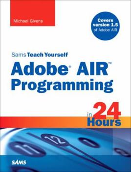 Sams Teach Yourself Adobe(r) Air Programming in 24 Hours - Book  of the Sams Teach Yourself Series