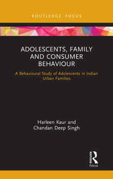 Paperback Adolescents, Family and Consumer Behaviour: A Behavioural Study of Adolescents in Indian Urban Families Book