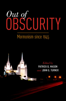 Paperback Out of Obscurity: Mormonism Since 1945 Book