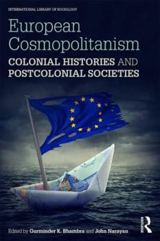 Hardcover European Cosmopolitanism: Colonial Histories and Postcolonial Societies Book