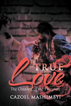 Paperback True Love: The Chasing of the Fairytale Book