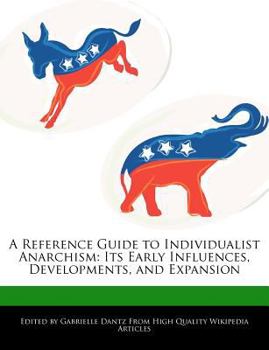 Paperback A Reference Guide to Individualist Anarchism: Its Early Influences, Developments, and Expansion Book