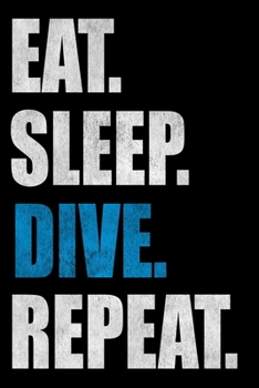 Paperback Eat Sleep Dive Repeat: Lined Notebook, Journal or Diary (Size 6x9) with 120 Pages Book