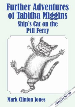 Paperback Further Adventures of Tabitha Miggins, Ship's Cat on the Pill Ferry Book