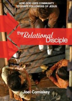 Paperback The Relational Disciple: How God Uses Community to Shape Followers of Jesus Book