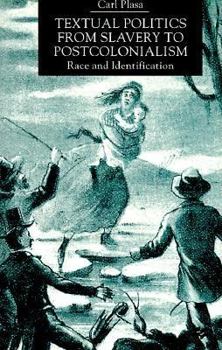 Paperback Textual Politics from Slavery to Postcolonialism: Race and Identification Book