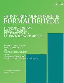 Paperback Short-Term Monitoring of Formaldehyde: Comparison of Two Direct-Reading Instruments to a Laboratory-Based Method Book